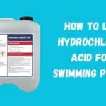 Comment utiliser l&rsquo;acide chlorhydrique pour entretenir votre piscine